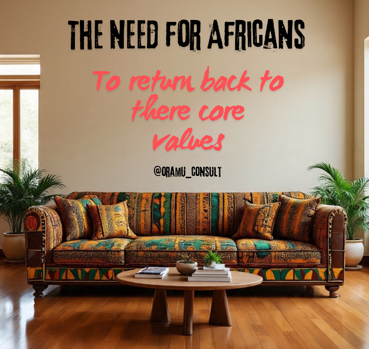 THE NEED FOR AFRICANS TO RETURN BACT TO THERE CORE VALUES